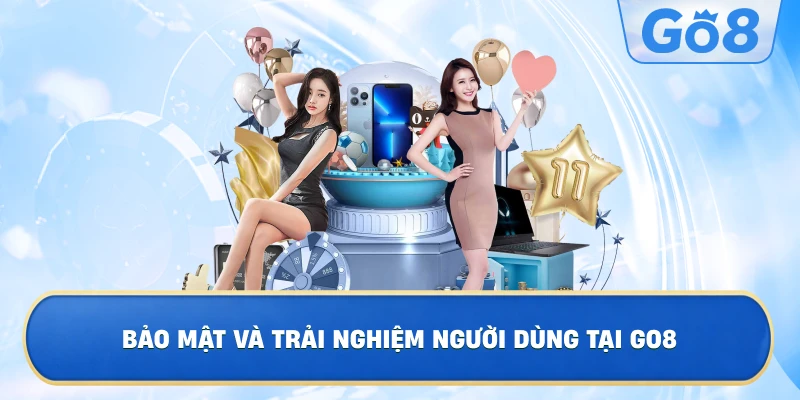 Bảo Mật Và Trải Nghiệm Người Dùng Tại GO8