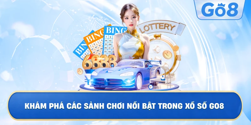 Khám Phá Các Sảnh Chơi Nổi Bật Trong Xổ Số GO8